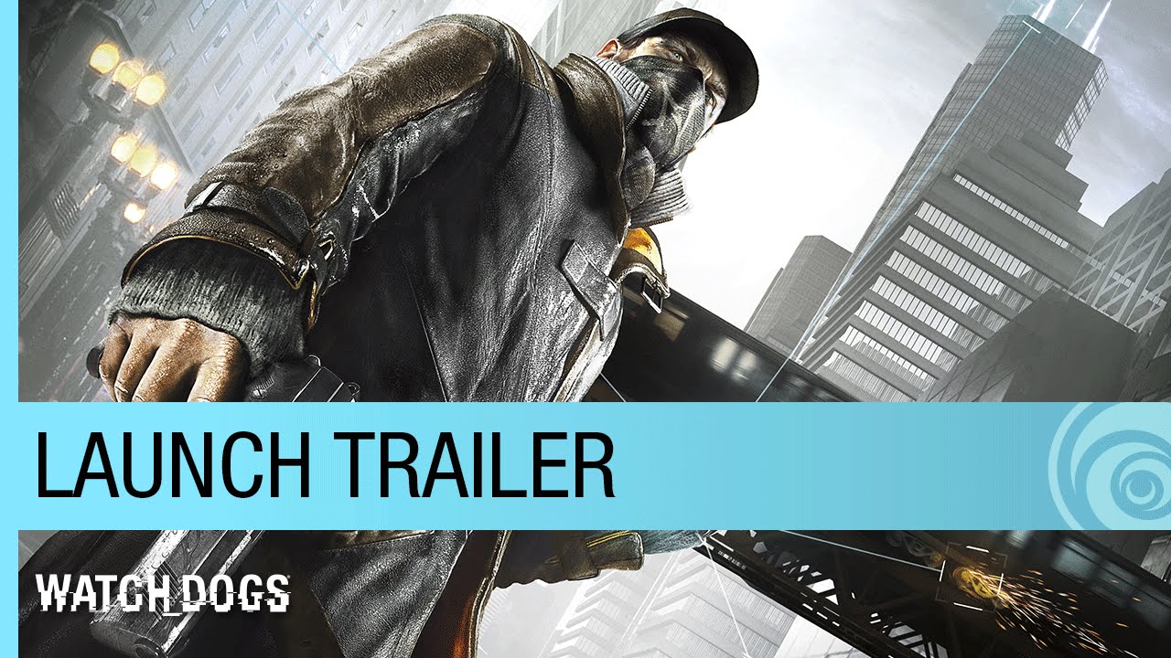 Watch Dogs - Launch Trailer