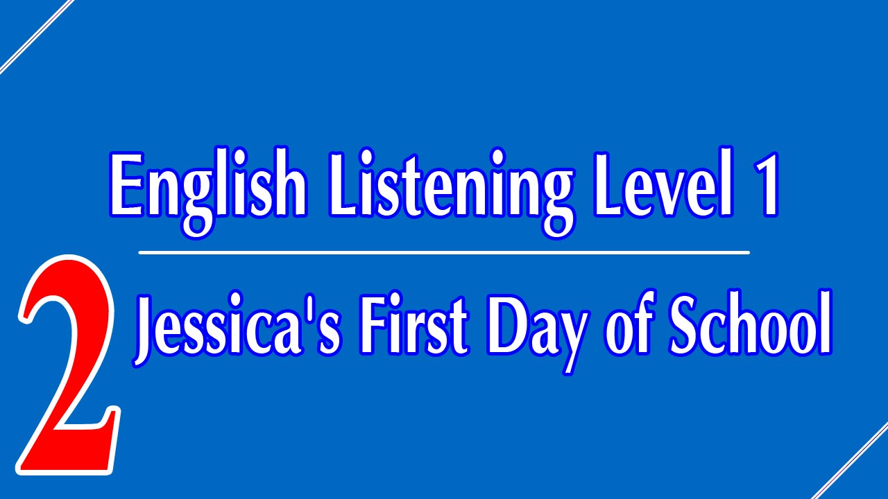 English Listening Level 1 - Lesson 2 - Jessica's First Day of School