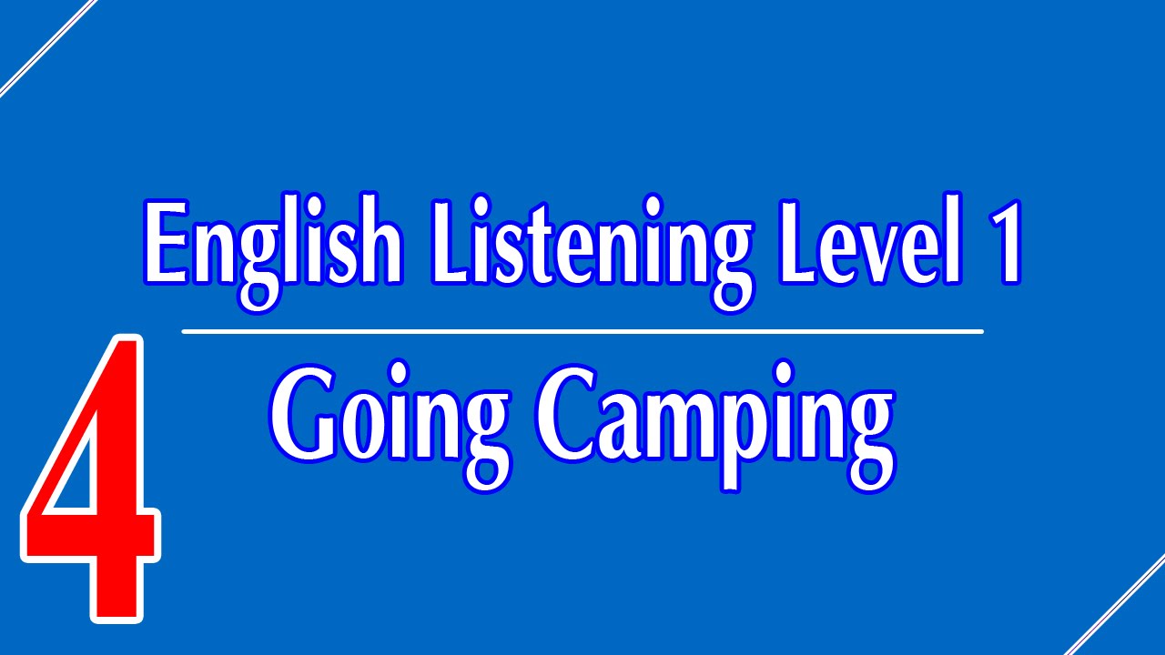 English Listening Level 1 - Lesson 4 - Going Camping
