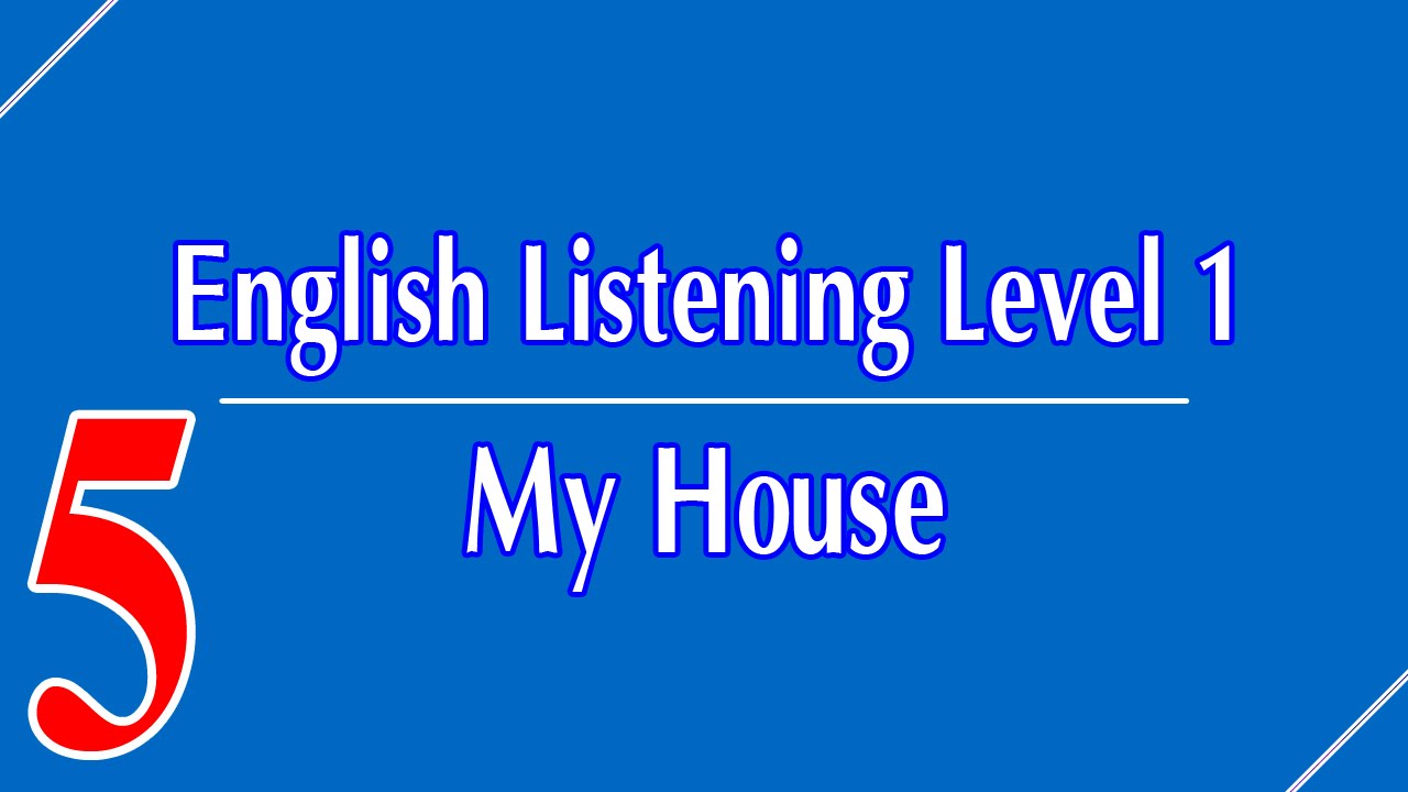 English Listening Level 1 - Lesson 5 - My House