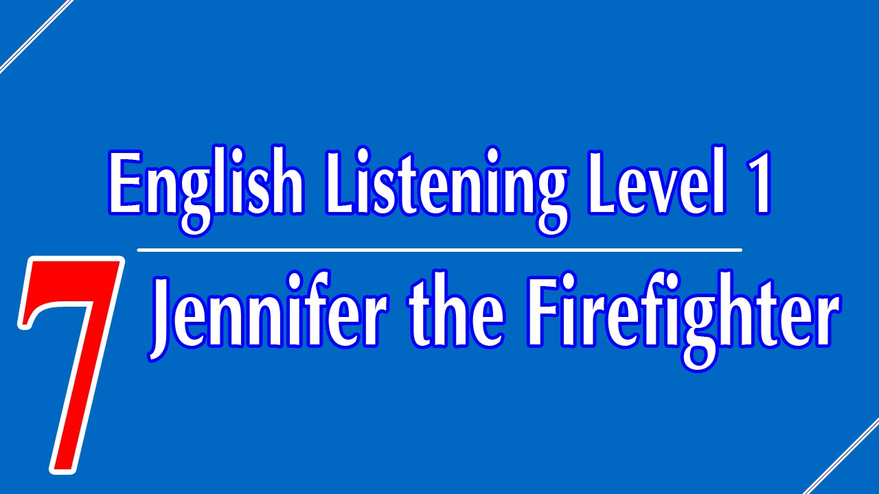 English Listening Level 1 - Lesson 7 - Jennifer the Firefighter