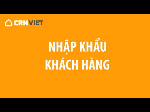 Hướng dẫn Phần mềm CRMVIET - Nhập khẩu khách hàng