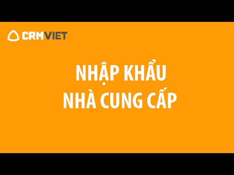 Hướng dẫn Phần mềm CRMVIET - Nhập khẩu Nhà cung cấp – YouTube