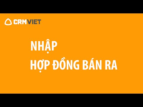 Hướng dẫn Phần mềm CRMVIET - Nhập hợp đồng bán ra – YouTube