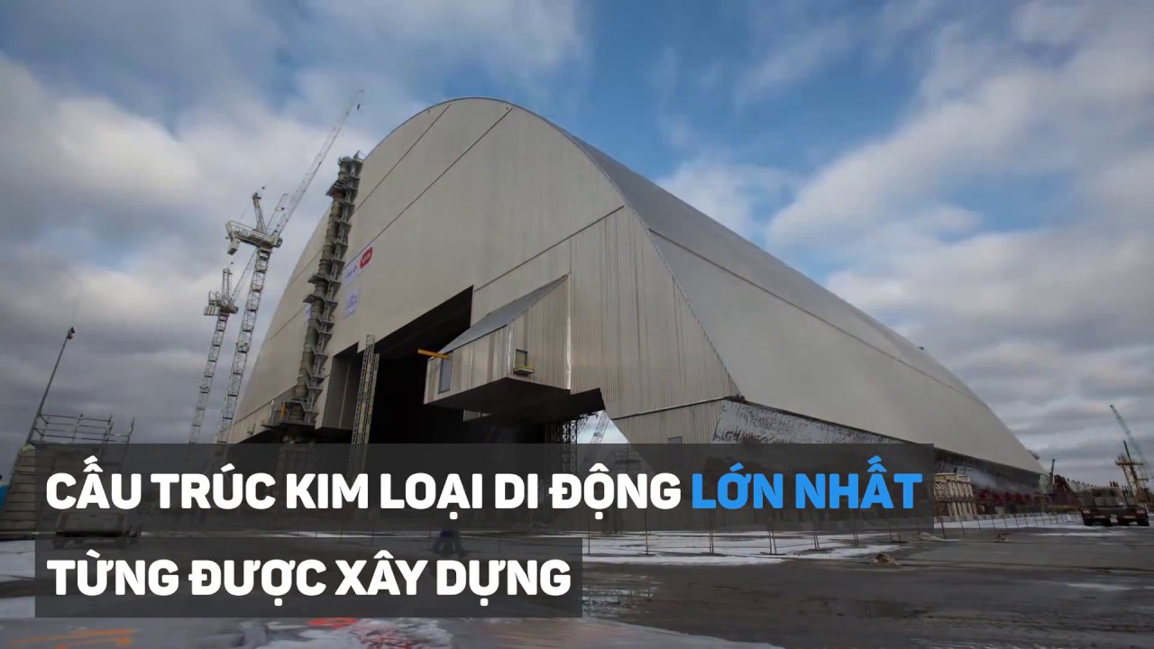 Mái vòm ngăn phóng xạ tại Chernobyl
