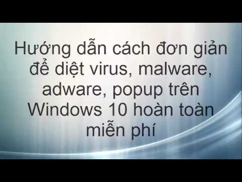 Cách đơn giản để diệt spyware, adware, virus... hoàn toàn miễn phí trên Windows 10