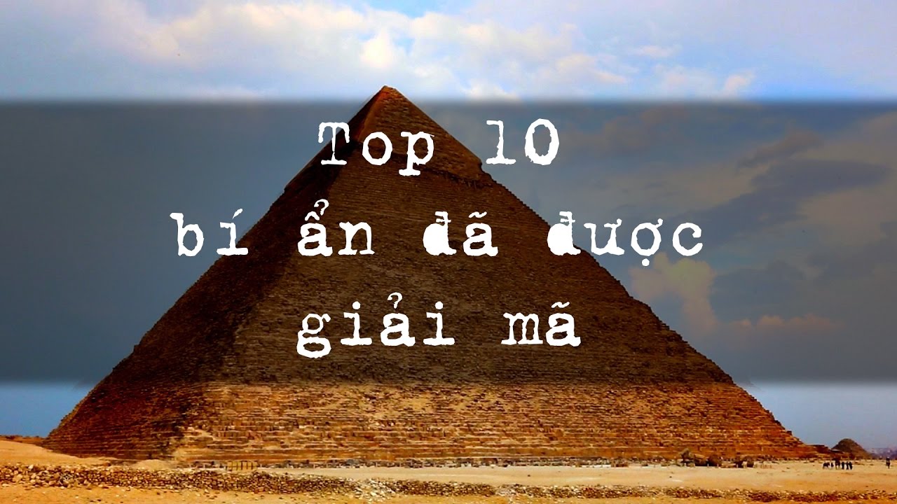 Top 10 bí ẩn đã được các nhà khoa học giải mã