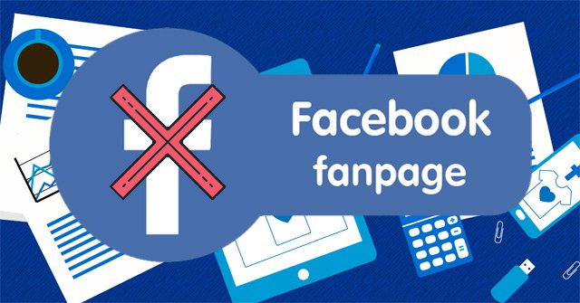 Cách xóa, hủy xóa Fanpage Facebook