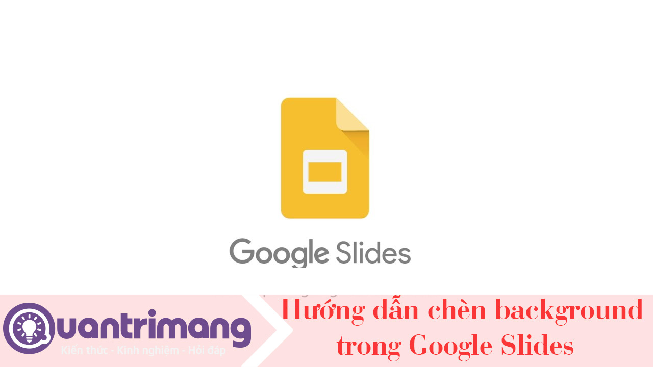 Cách chèn background cho Google Slides