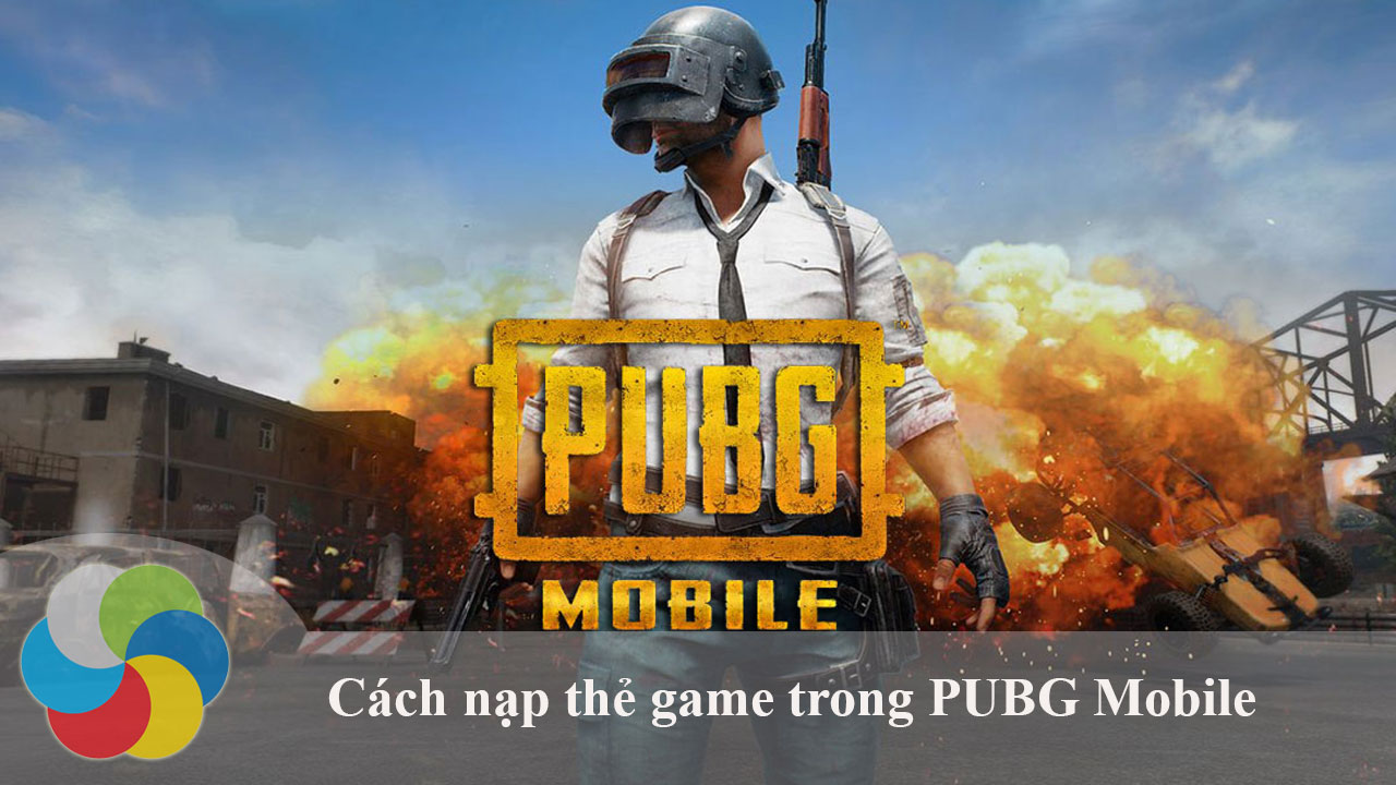 Hướng dẫn nạp thẻ game trong PUBG Mobile