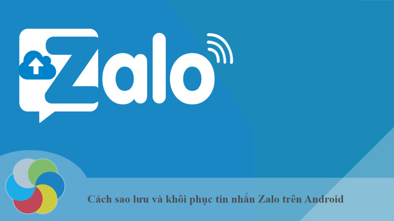 Cách sao lưu và khôi phục tin nhắn Zalo trên Android - Download.com.vn