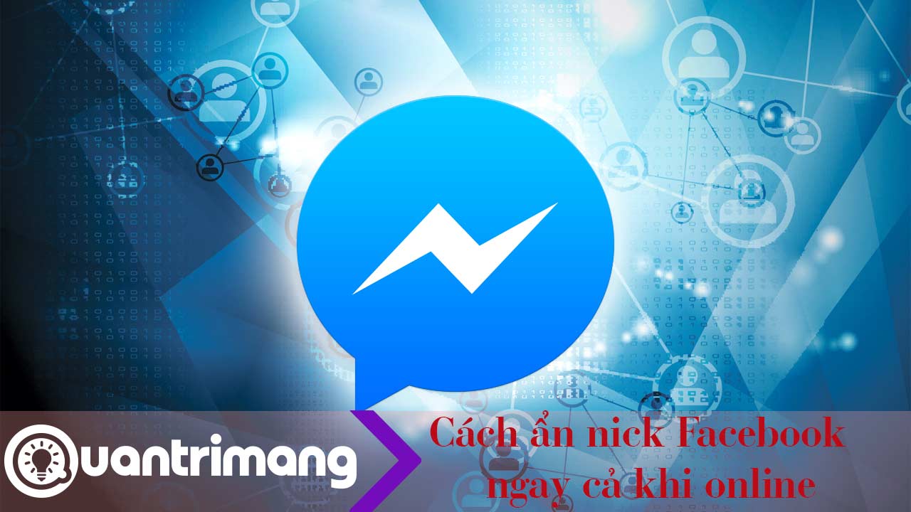 Cách ẩn nick Facebook Messenger ngay cả khi đang online