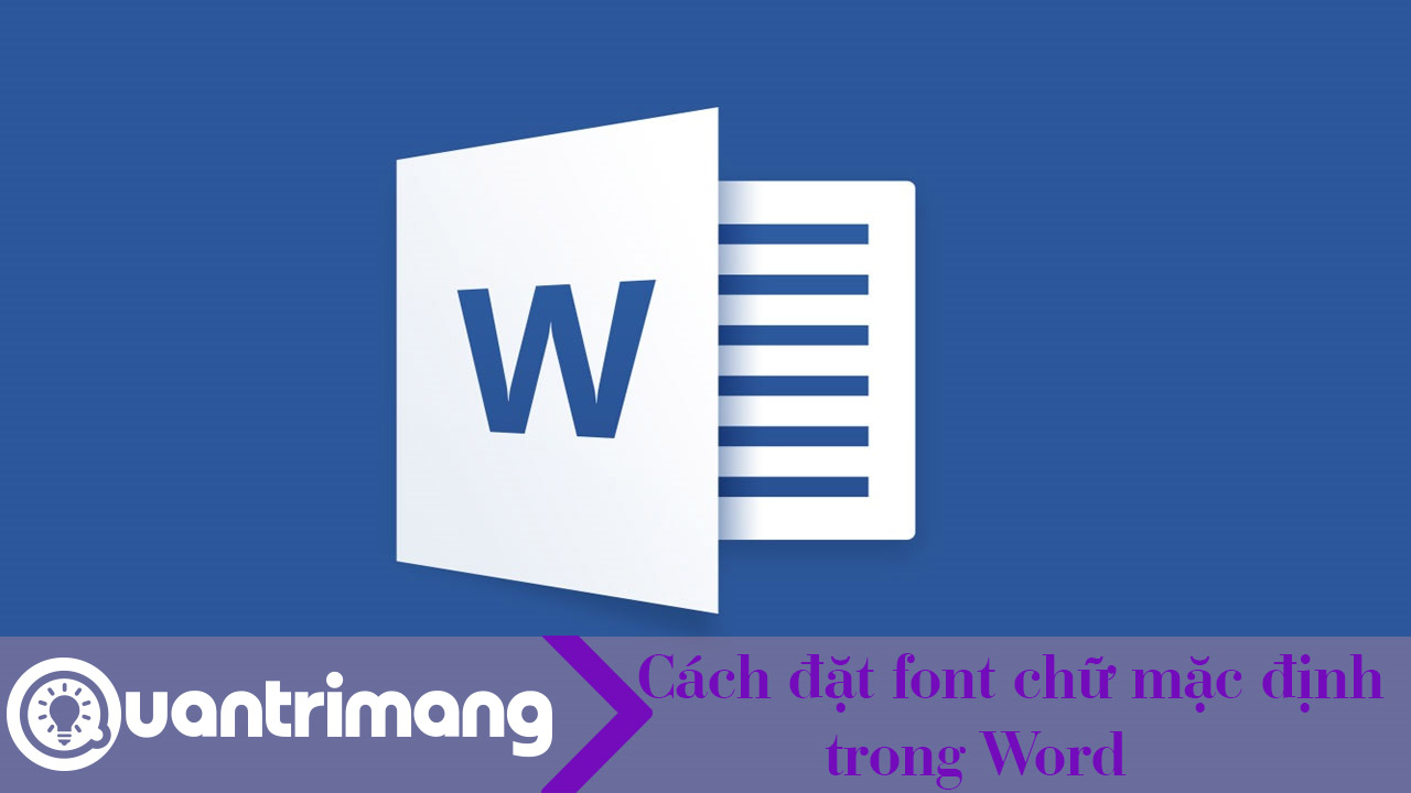 Cách đặt font chữ mặc định trong Word
