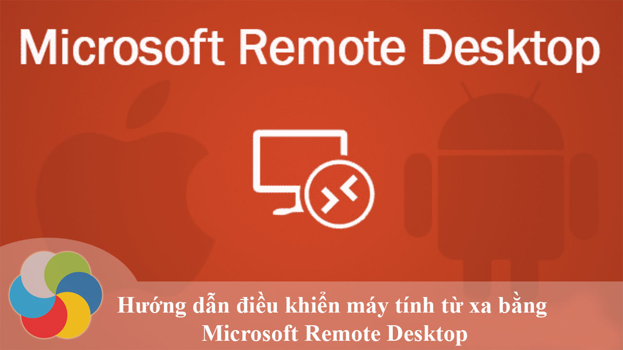 Hướng dẫn điều khiển máy tính từ xa bằng Microsoft Remote Desktop