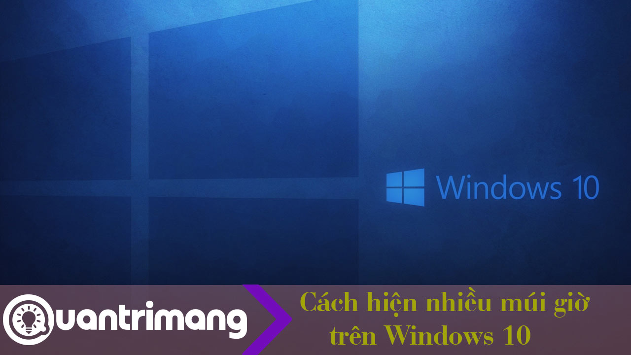 Cách hiện nhiều khung giờ trên Windows 10