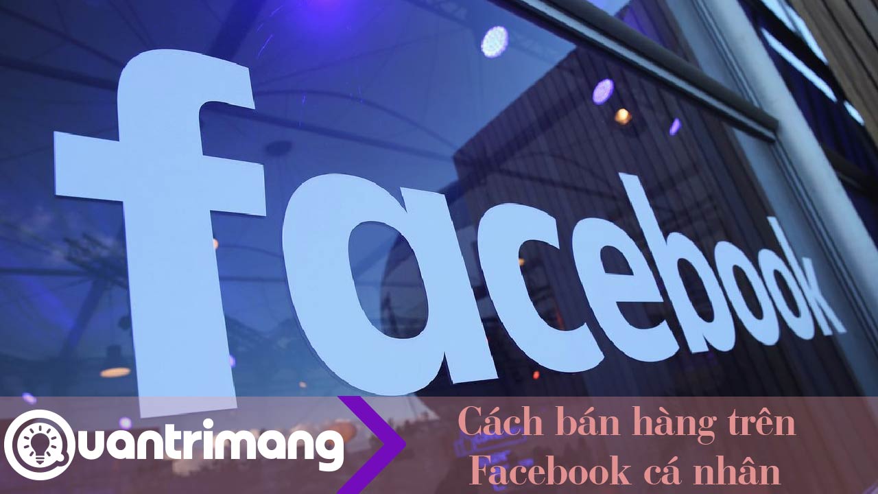 Cách bán hàng trên Facebook cá nhân