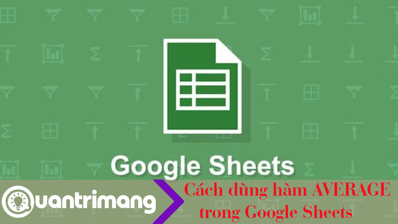 Cách dùng hàm AVERAGE trong Google Sheets