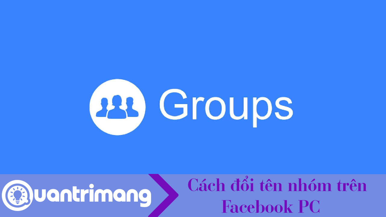 Cách đổi tên nhóm Facebook PC