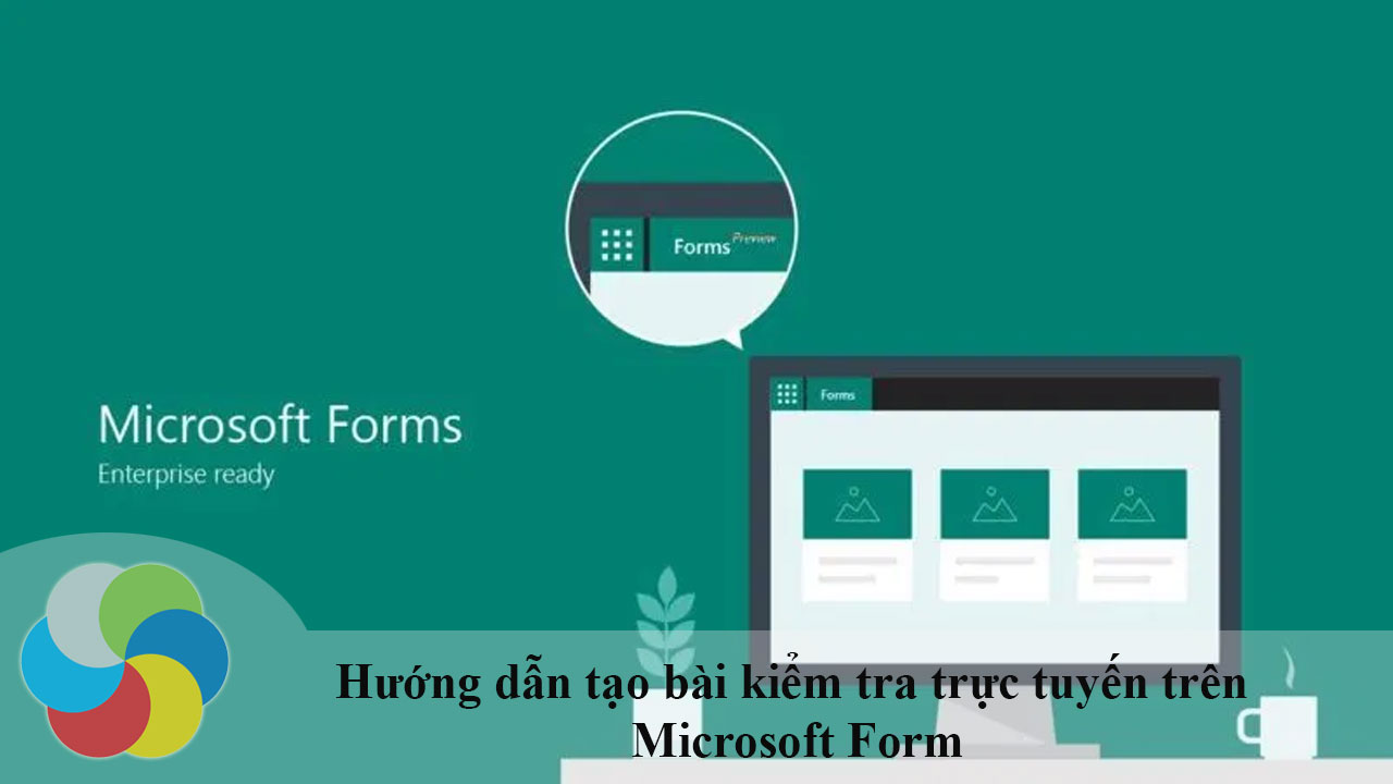 Hướng dẫn tạo bài kiểm tra trực tuyến với Microsoft Form