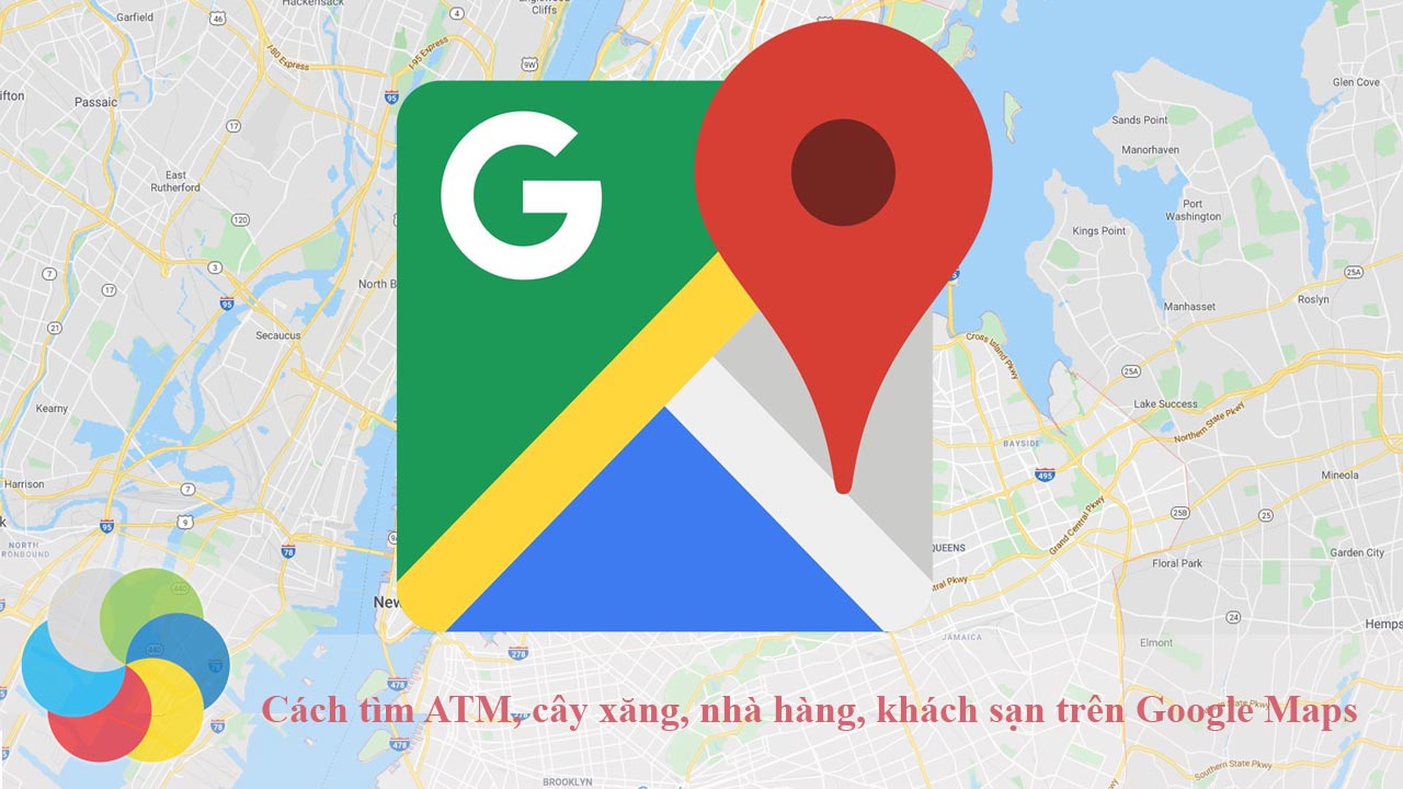 Cách tìm ATM, cây xăng, nhà hàng, khách sạn trên Google Maps