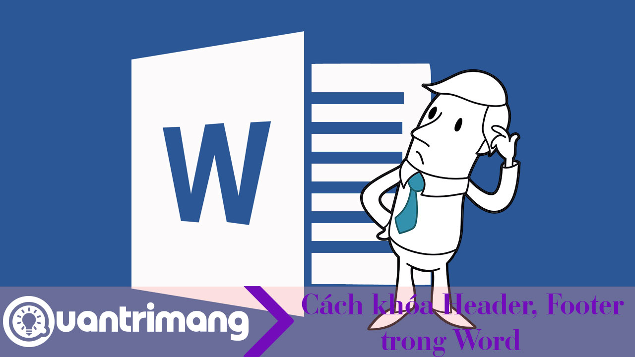 Cách khóa Header, Footer trong Word