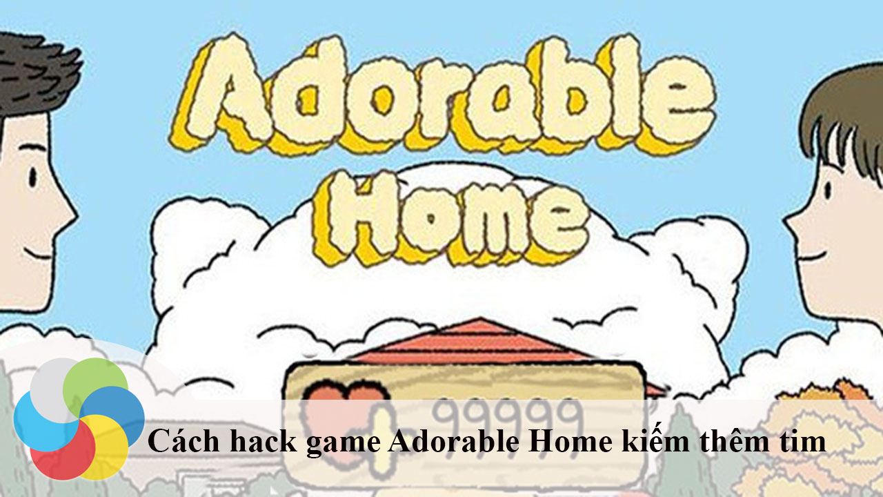 Hướng dẫn hack game Adorable Home