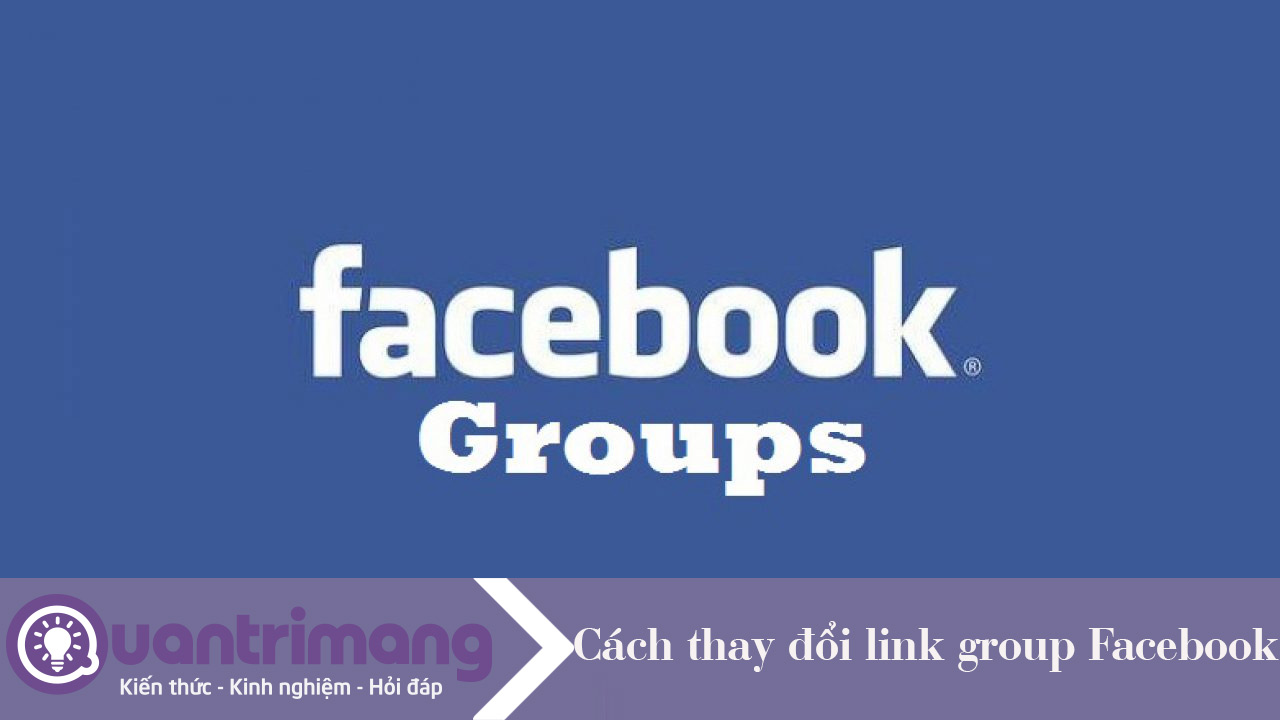 Cách đổi link địa chỉ nhóm Facebook