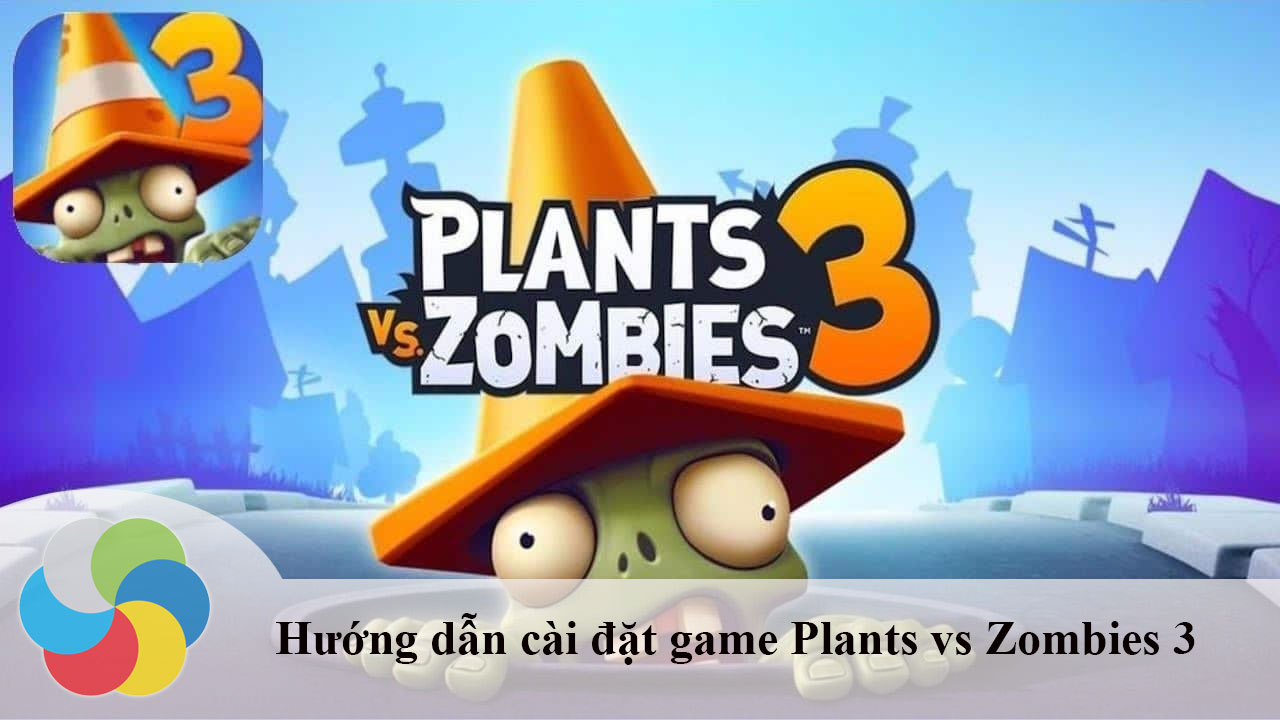 Hướng dẫn cài đặt game Plants vs Zombies 3