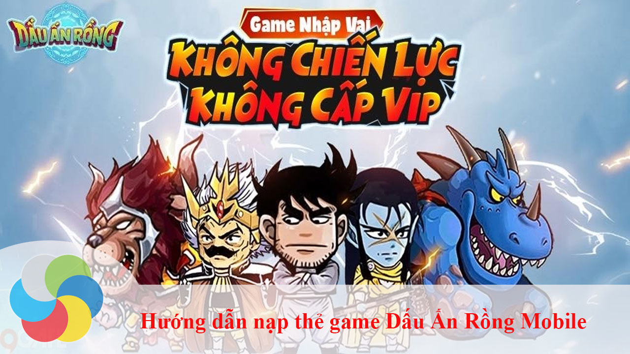 Hướng dẫn nạp thẻ game Dấu Ấn Rồng