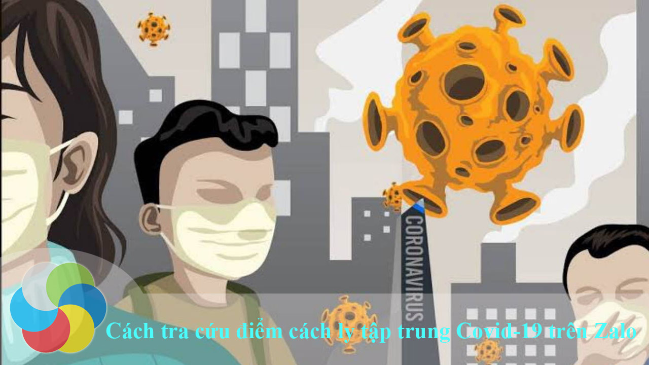 Cách tra cứu các điểm cách ly tập trung Covid-19 bằng Zalo
