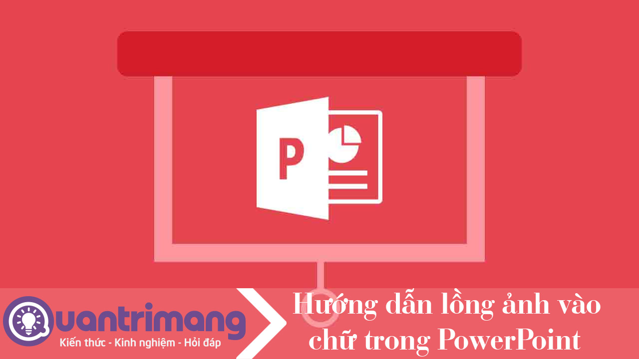 Cách lồng ghép ảnh vào chữ trong PowerPoint