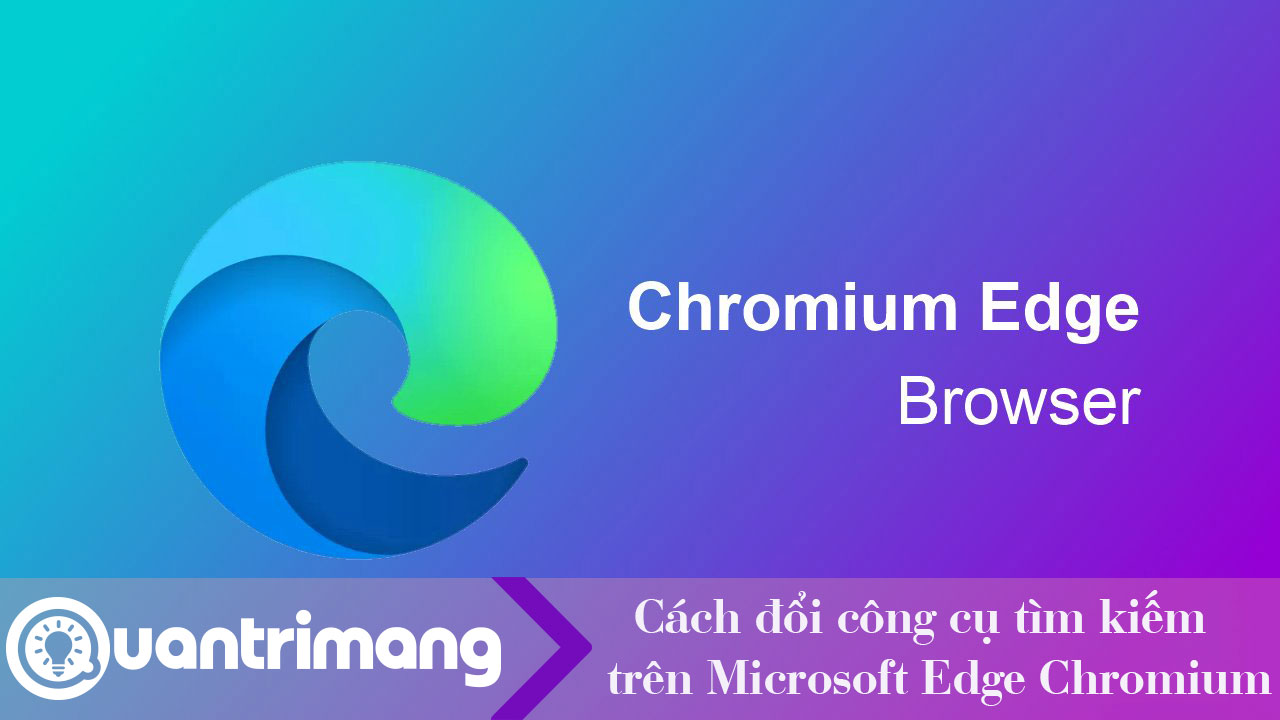 Cách đổi công cụ tìm kiếm trên Microsoft Edge Chromium