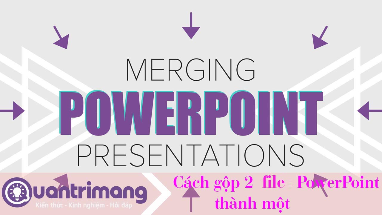 Cách gộp 2 file PowerPoint thành một