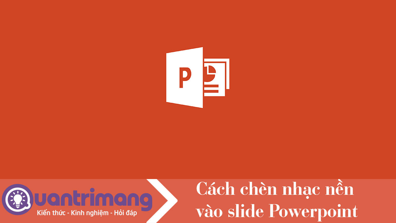 Cách chèn nhạc vào slide PowerPoint