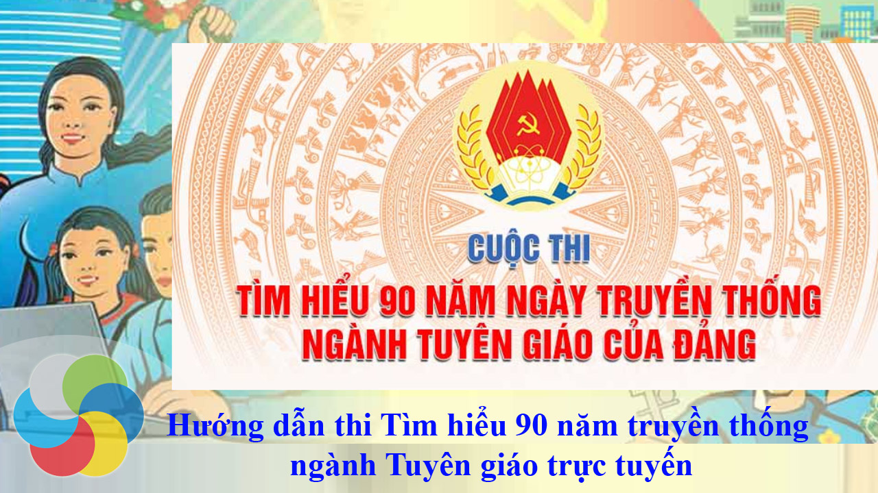 Hướng dẫn thi Tìm hiểu 90 năm truyền thống ngành Tuyên giáo trực tuyến
