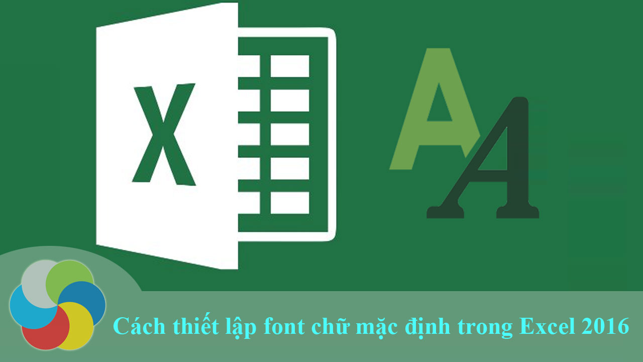 Cách thiết lập font chữ mặc định trong Excel 2016 - Download.vn