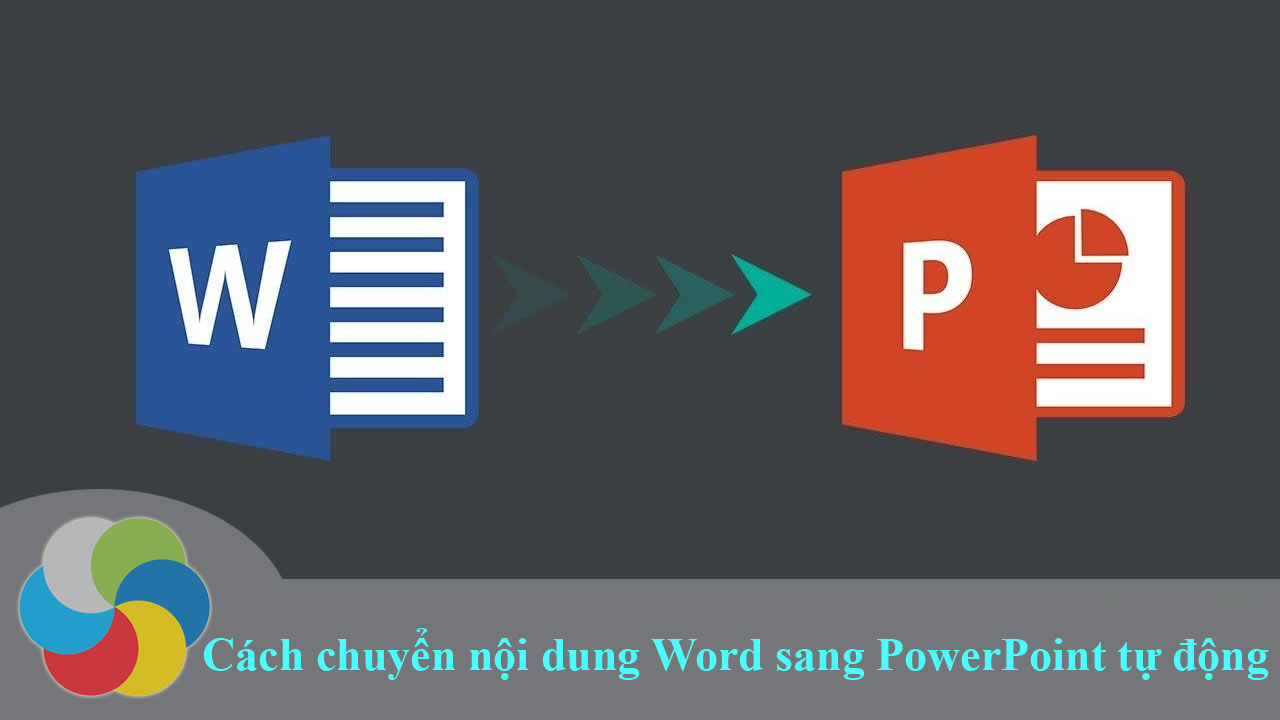 Cách chuyển nội dung Word sang PowerPoint tự động