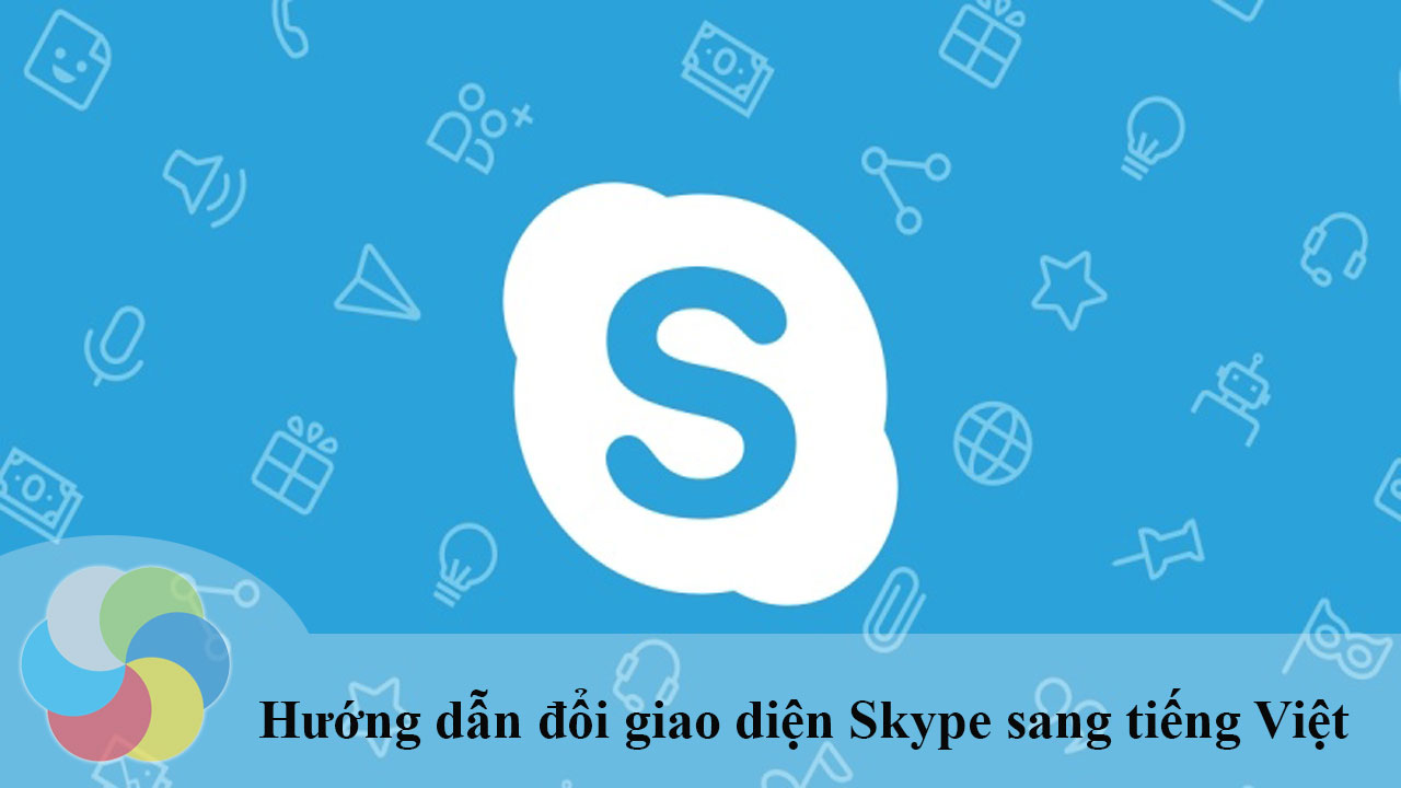 Hướng dẫn đổi giao diện Skype sang tiếng Việt