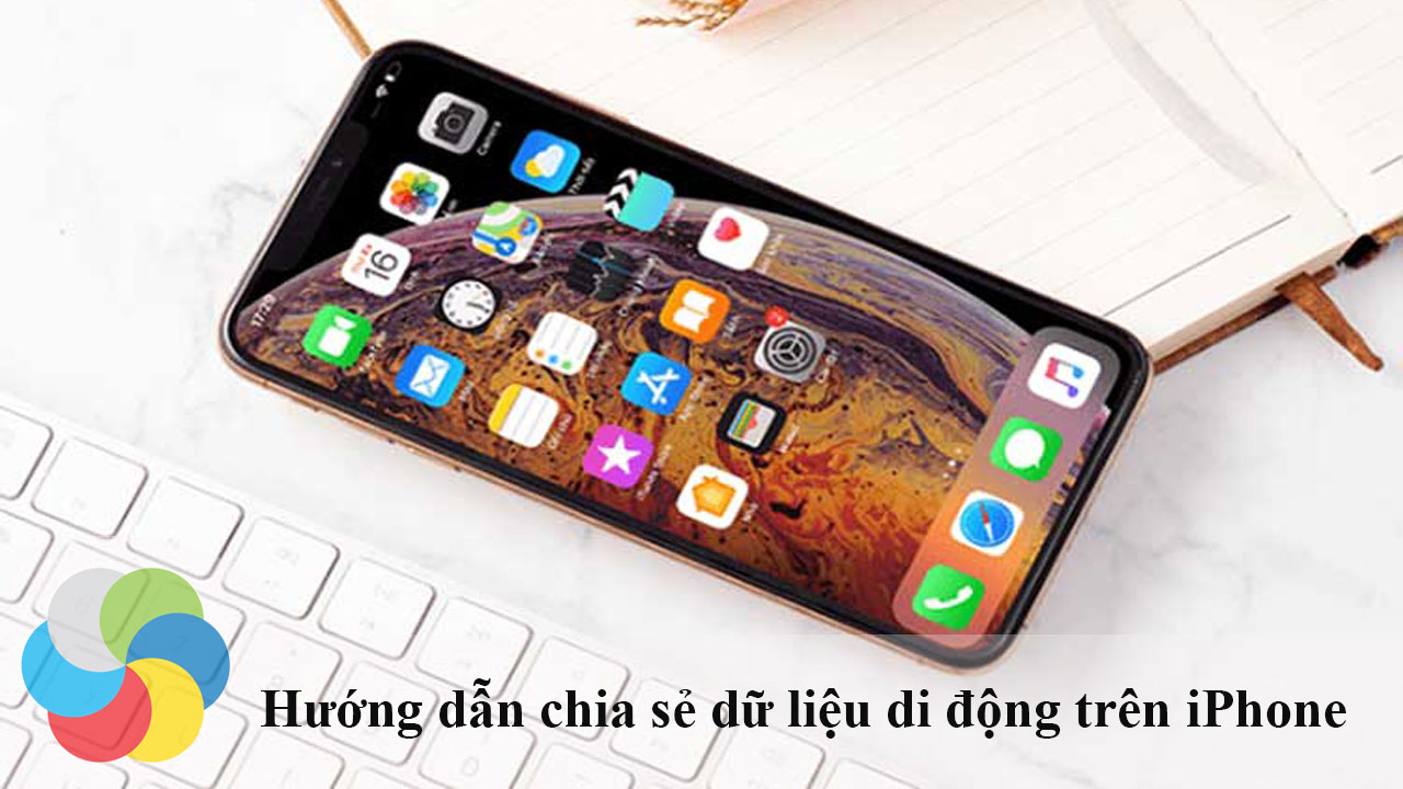 Hướng dẫn chia sẻ dữ liệu di động trên iPhone