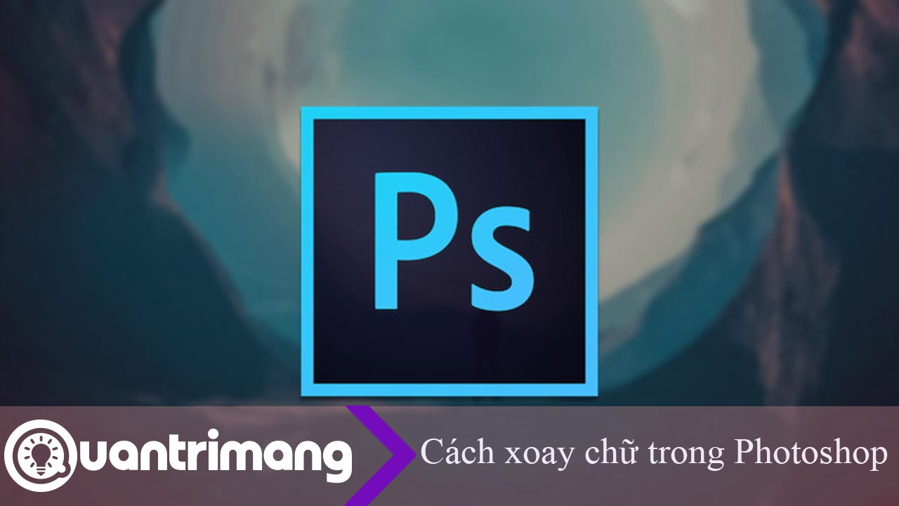 Cách xoay chữ trong Photoshop