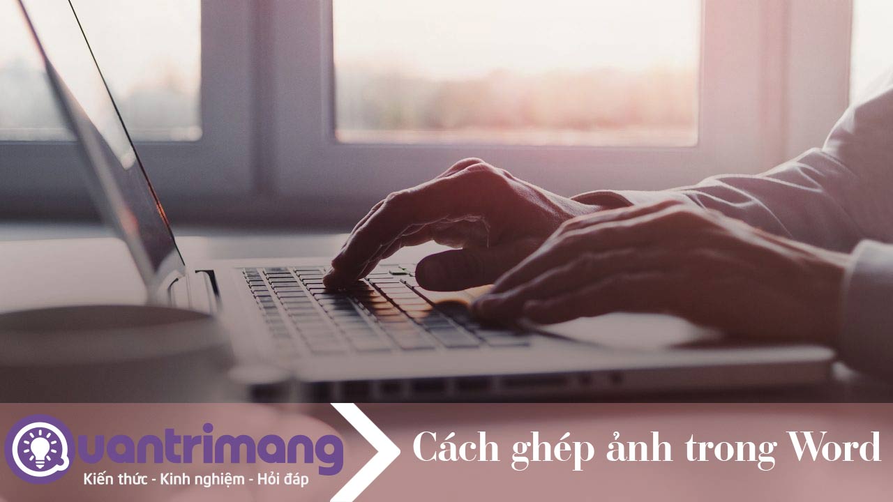 Cách ghép ảnh trong Word