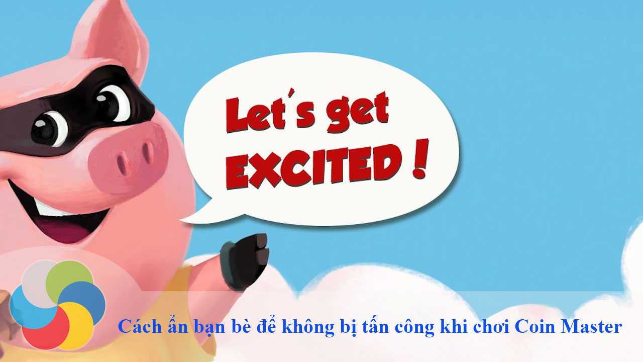 Cách ẩn bạn bè để không bị tấn công khi chơi Coin Master