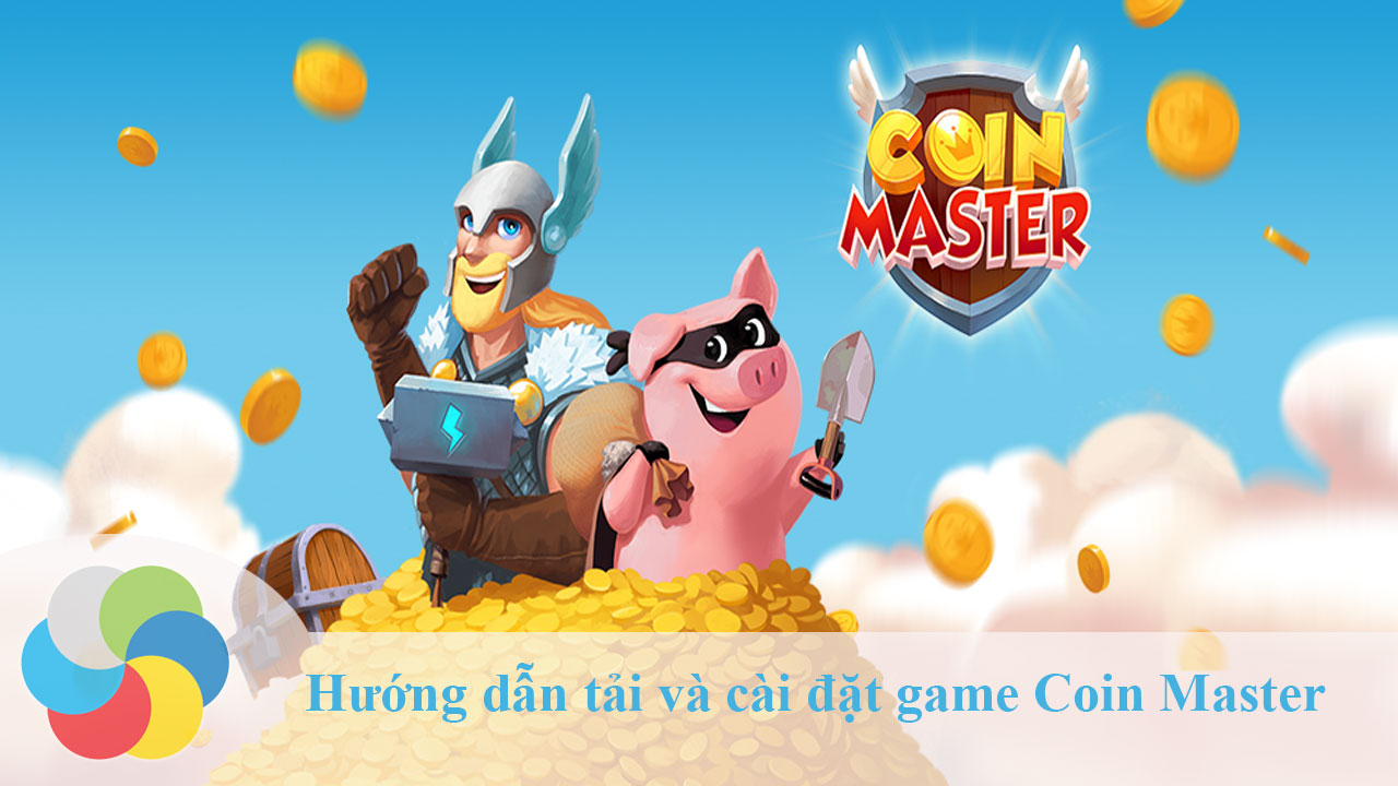 Hướng dẫn tải và cài đặt game Coin Master