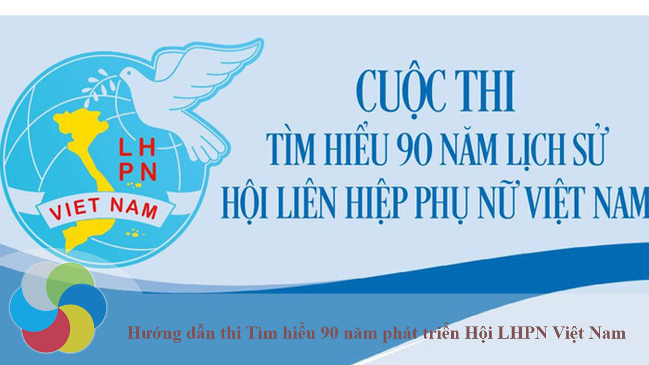 Hướng dẫn thi Tìm hiểu 90 năm hình thành và phát triển Hội Liên hiệp Phụ nữ Việt Nam