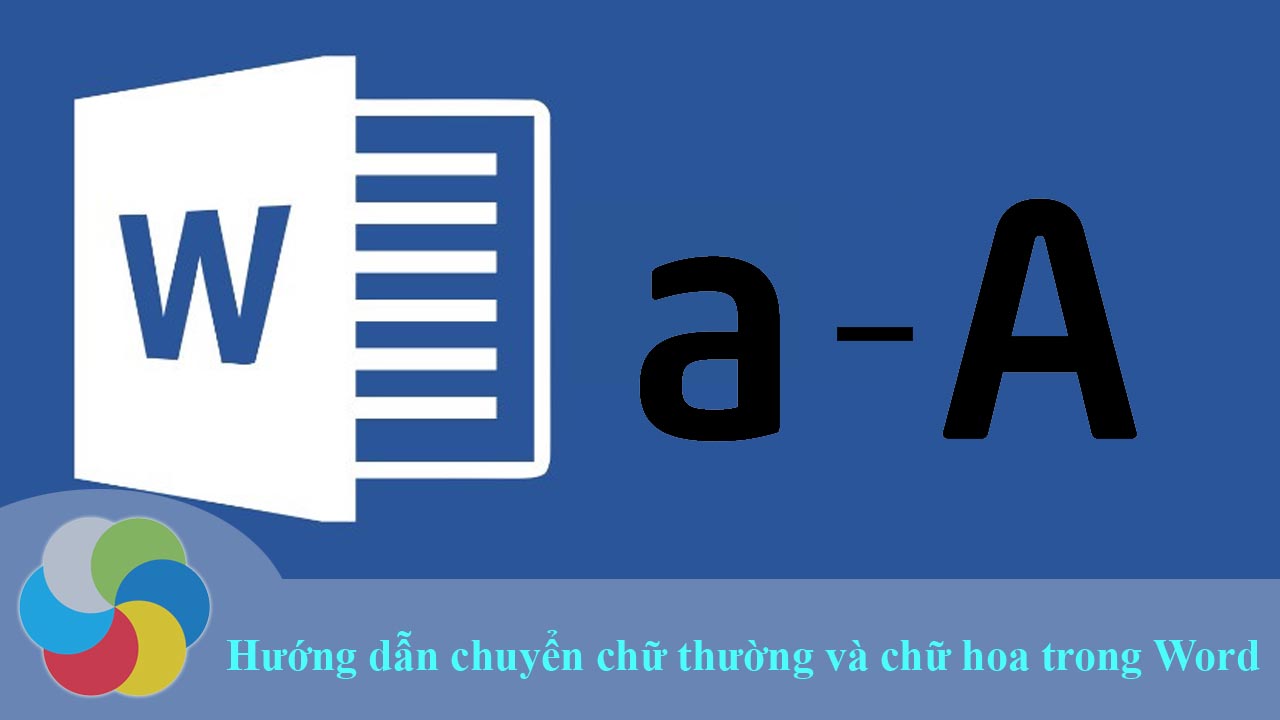 Hướng dẫn chuyển chữ thường và chữ hoa trong Word