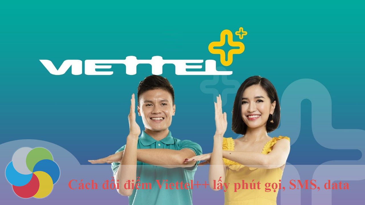 Cách đổi điểm Viettel++ lấy phút gọi, SMS, data