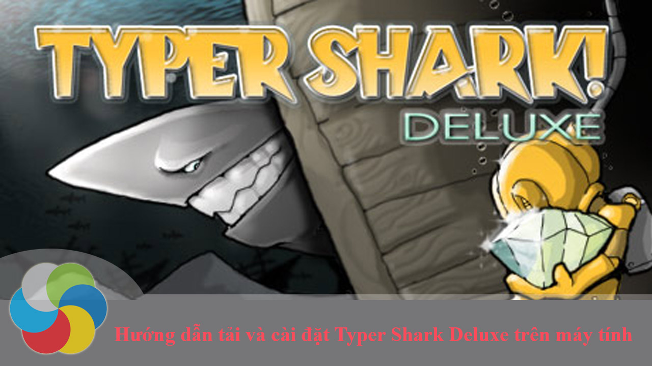 Hướng dẫn tải và cài đặt Typer Shark Deluxe trên máy tính