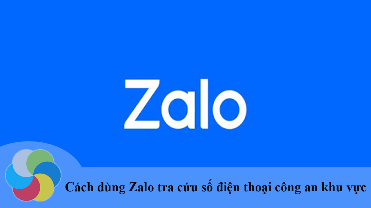 Cách dùng Zalo tra cứu số điện thoại công an khu vực