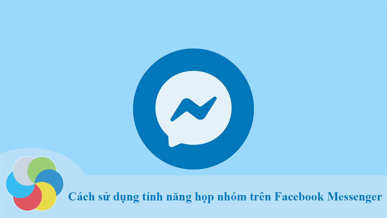 Cách sử dụng tính năng họp nhóm trên Facebook Messenger