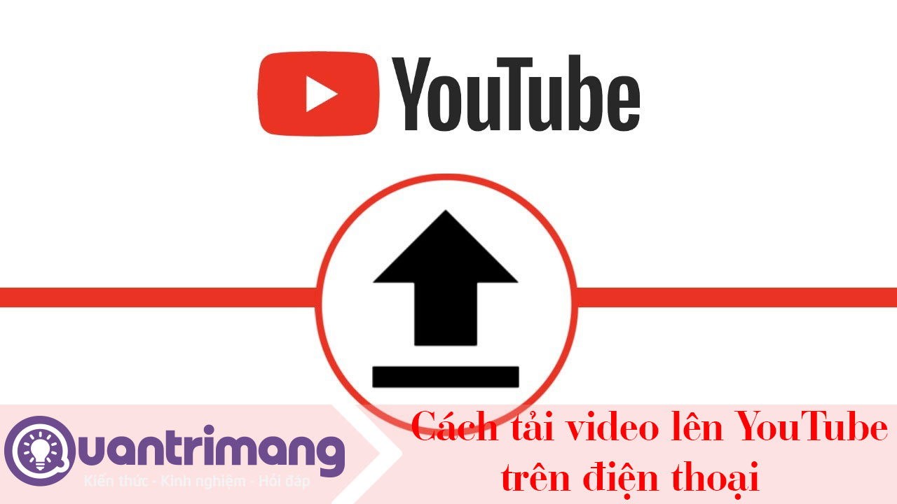 Cách tải video lên YouTube trên điện thoại